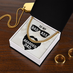 To MY Bad Ass Bearded Dad Cuban Necklace