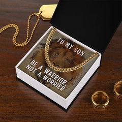 To My Son, Be A Warrior, Not A Worrier Cuban Necklace