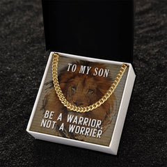 To My Son, Be A Warrior, Not A Worrier Cuban Necklace