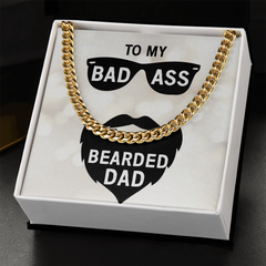 To MY Bad Ass Bearded Dad Cuban Necklace